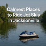 Calmest Places to Ride Jet Skis in Jacksonville